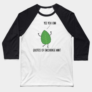 Funny Quotes Of Encourage Mint Motivational Puns Jokes Humor Baseball T-Shirt